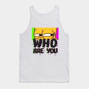 Who Are You? Tank Top